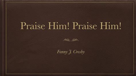 Praise Him! Praise Him! with lyrics - YouTube