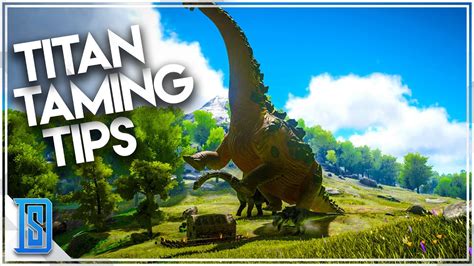 Ark Survival Evolved - TITANOSAUR TAMING TIPS! - YouTube