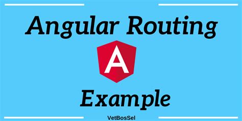 Angular Routing Example | VetBosSel