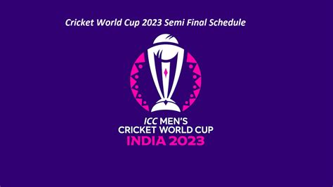 Cricket World Cup 2023 Semi Final Schedule