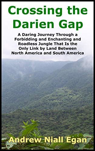 Amazon.com: Crossing the Darien Gap: A Daring Journey Through the ...