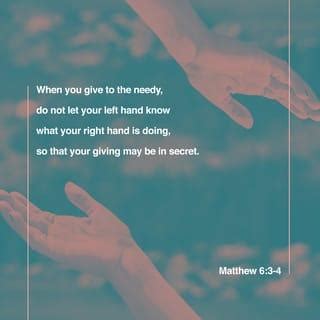 Matthew 6:4-5 that your charitable deed may be in secret; and your ...