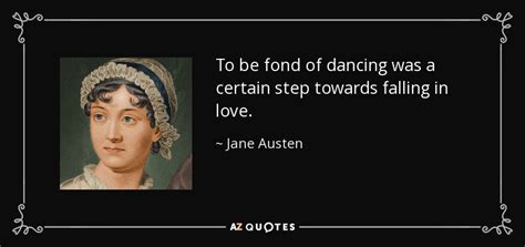 Jane Austen quote: To be fond of dancing was a certain step towards...