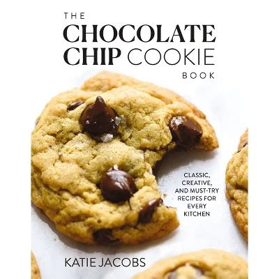 The Chocolate Chip Cookie Book - By Katie Jacobs (hardcover) : Target