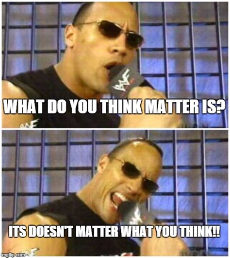 It Doesnt Matter What You Think Meme - Quotes Trending