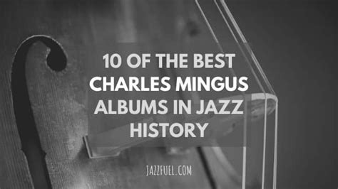 10 of the Best Charles Mingus Albums in Jazz History