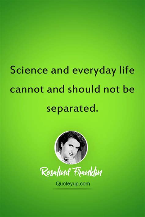 Famous Quotes By Rosalind Franklin | Rosalind franklin quotes, Rosalind franklin, Science quotes