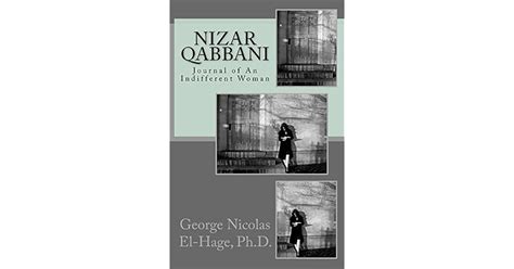 Nizar Qabbani: Journal of An Indifferent Woman by George Nicolas El-Hage