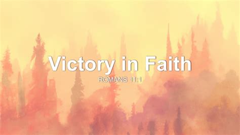 Victory in Faith Sermon by Sermon Research Assistant, Romans 11:1 ...