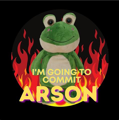 I'm going to commit arson frog Blank Template - Imgflip