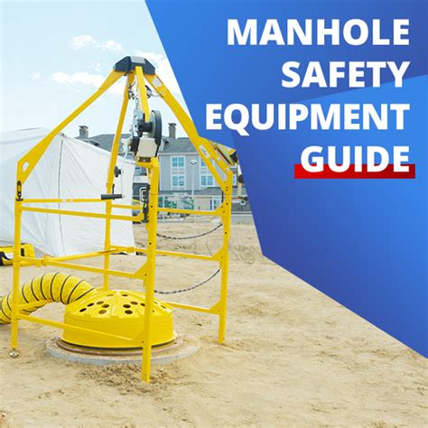 Manhole Safety | How To Stay Safe with Manhole Safety Equipment - First ...