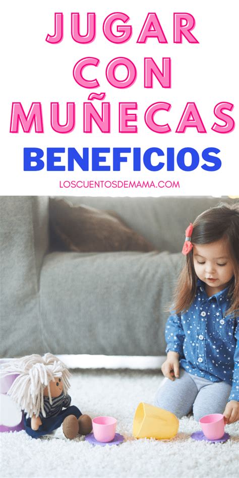 BENEFICIOS DE JUGAR CON MUÑECAS - Los cuentos de Mamá