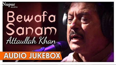 Bewafa Sanam - Attaullah Khan Sad Song - Popular Romantic Sad Songs - Nupur Audio - YouTube