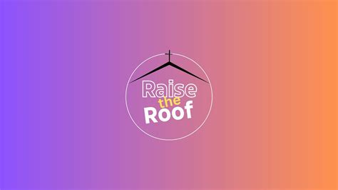 Welcome to Raise the Roof - YouTube