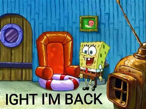 Im Back Meme Spongebob