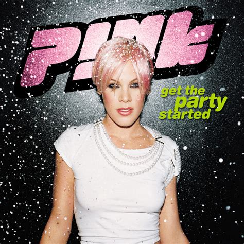 Get the Party Started | P!nk Wiki | Fandom powered by Wikia