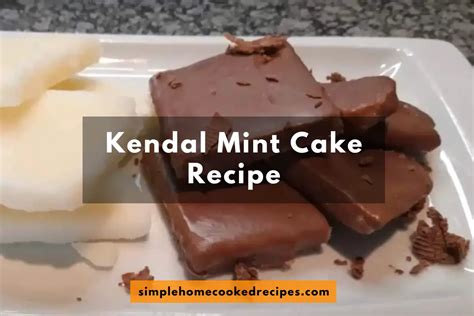 Kendal Mint Cake Recipe: A Sweet Adventure - Simple Home Cooked Recipes