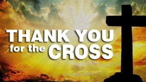 THANK YOU FOR THE CROSS - YouTube