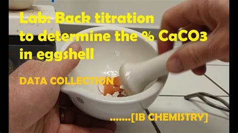 Lab: Back titration to determine the % CaCO3 in eggshell DATA COLLECTION [IB CHEMISTRY] - YouTube