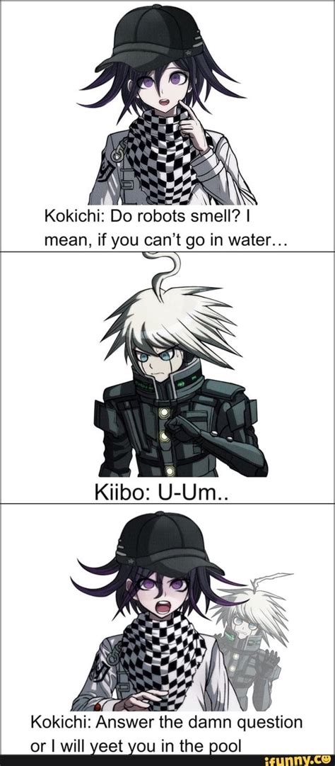 Kokichi: Do robots smell? I mean, if you can‘t go in water... - iFunny | Danganronpa ...