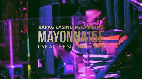 Kapag Lasing Malambing by Mayonnaise (Live at The Social House) Chords - Chordify