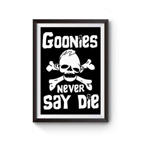 The Goonies Goonies Never Say Die Poster