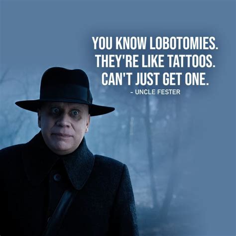 "You know lobotomies. They're like tattoos. Can't just get one." - Uncle Fester Netflix Tv Shows ...