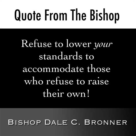 Keep'em HIGH! (Bishop Dale C. Bronner Quote) | Inspirational quotes ...