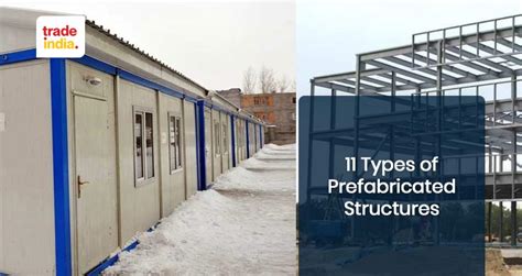 Top 11 Types of Prefabricated Structures - [2024]