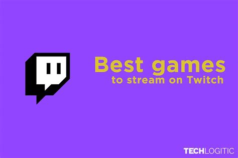 8 Best Games To Stream On Twitch in 2024