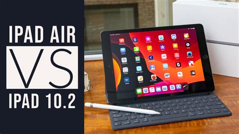 Apple iPad Air Vs iPad 10.2: Which is Better? - The World's Best And Worst