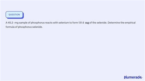 ⏩SOLVED:A 45.2 -mg sample of phosphorus reacts with selenium to form… | Numerade