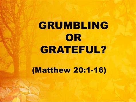 Grumbling or Grateful