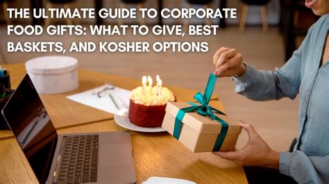 The Ultimate Guide to Corporate Food Gifts 2023 - Kosherline