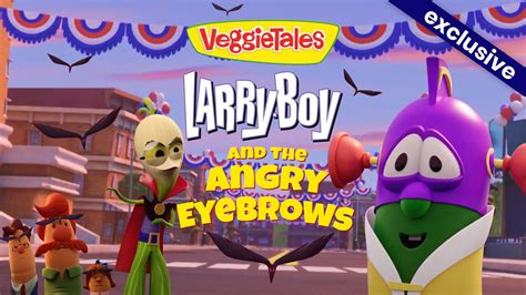 LarryBoy and The Angry Eyebrows Trouble - Yippee - Faith filled shows ...