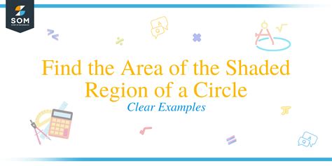 Find the Area of the Shaded Region of a Circle: Clear Examples - The ...