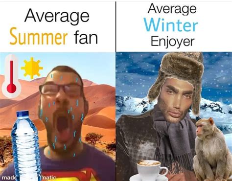 The Chad winter enjoyer vs the virgin summer enjoyer : r/memes