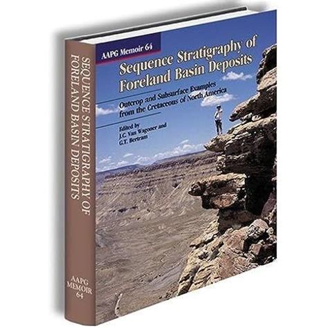 Sequence Stratigraphy of Foreland Basin Deposits: Outcrop & Subsurface Examples from the ...