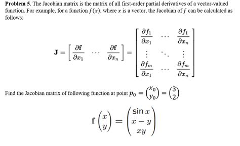 Solved Problem 5. The Jacobian matrix is the matrix of all | Chegg.com