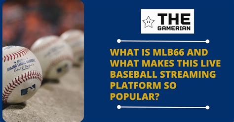 What is MLB66 and What Makes This Live Baseball Streaming Platform So ...