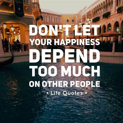 Don't Let Your Happiness Depend Too Much On Other People Pictures, Photos, and Images for ...