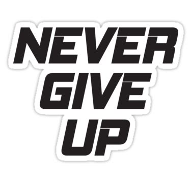 PNG Never Give Up Transparent Never Give Up.PNG Images. | PlusPNG