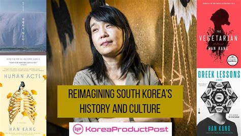 History and Culture Reimagined: 4 Best-Selling Books by Han Kang ...