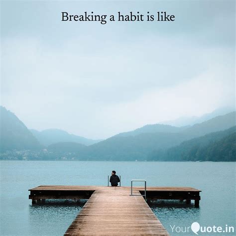 Breaking a habit is like | Quotes & Writings by YourQuote Baba | YourQuote