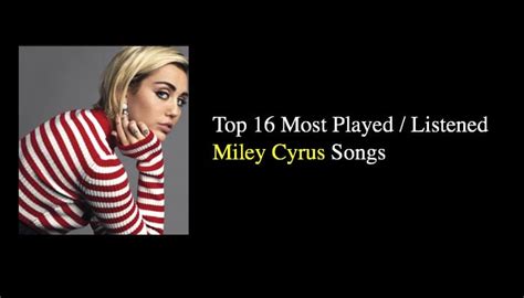 Top 16 Most Played / Listened Miley Cyrus Songs - NSF News and Magazine