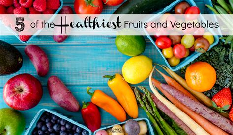 5 Of The Healthiest Fruits And Vegetables: What Makes Them So Important? | Happiness Matters