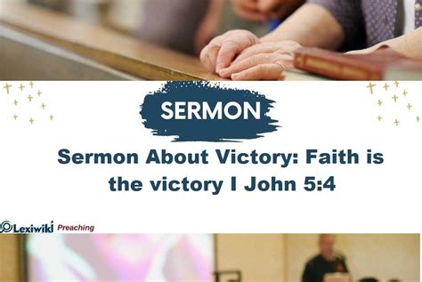 Sermon About Victory: Faith is the victory I John 5:4 | Preaching LexiWiki