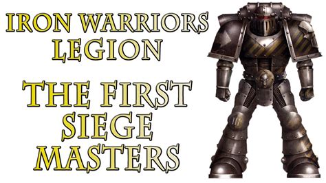 The Iron Warriors Legion - First Siege Masters (Warhammer 40k Lore) - YouTube