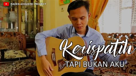 Kerispatih - Tapi bukan aku ( Cover by Raden Acoustic Project ) # ...