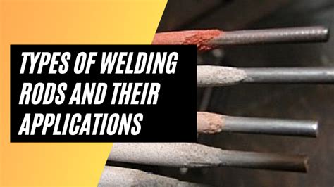 Types of Welding Rods and Their Applications (2022)